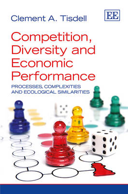 Competition, Diversity and Economic Performance - Clement A. Tisdell