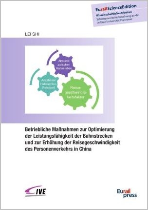 Betriebliche Maßnahmen zur Optimierung der Leistungsfähigkeit der Bahnstrecken und zur Erhöhung der Reisegeschwindigkeit des Personenverkehrs in China - Lei Shi
