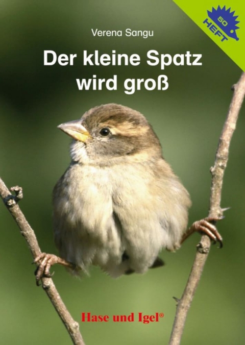 Der kleine Spatz wird groß / Igelheft 50 - Verena Sangu