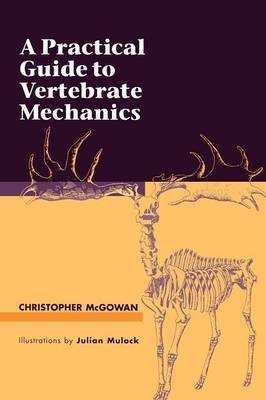 A Practical Guide to Vertebrate Mechanics - Christopher McGowan