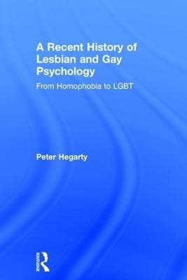 A Recent History of Lesbian and Gay Psychology - Peter Hegarty