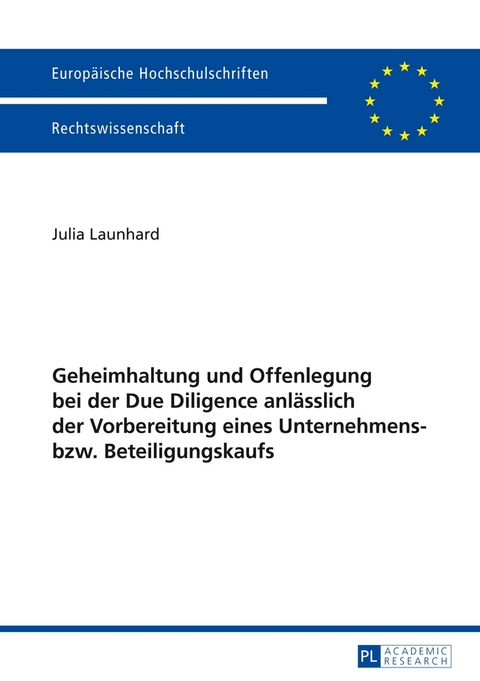 Geheimhaltung und Offenlegung bei der Due Diligence anlässlich der Vorbereitung eines Unternehmens- bzw. Beteiligungskaufs - Julia Launhard