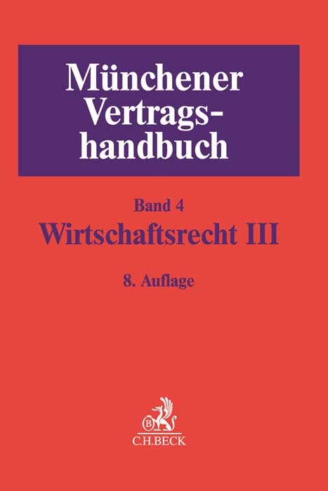 Münchener Vertragshandbuch Bd. 4: Wirtschaftsrecht III - 