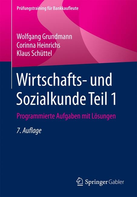 Wirtschafts- und Sozialkunde Teil 1 - Wolfgang Grundmann, Corinna Heinrichs, Klaus Schüttel