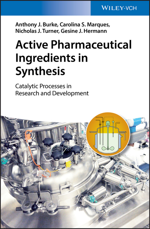 Active Pharmaceutical Ingredients in Synthesis - Anthony J. Burke, Carolina S. Marques, Nicholas Turner, Gesine Hermann