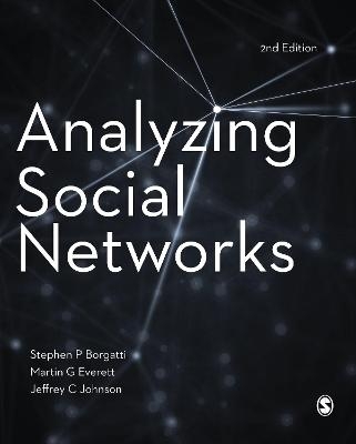 Analyzing Social Networks - Stephen P Borgatti, Martin G. Everett, Jeffrey C. Johnson