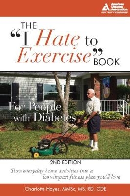 The "I Hate to Exercise" Book for People with Diabetes - Charlotte Hayes