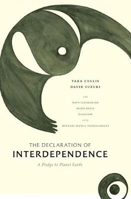 The Declaration of Interdependence - Tara Cullis, David Suzuki