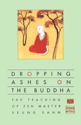 Dropping Ashes on the Buddha - Stephen Mitchell