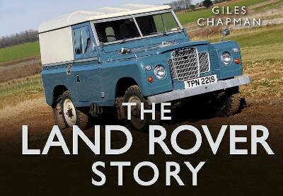 The Land Rover Story - Giles Chapman