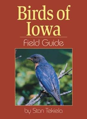 Birds of Iowa Field Guide - Stan Tekiela