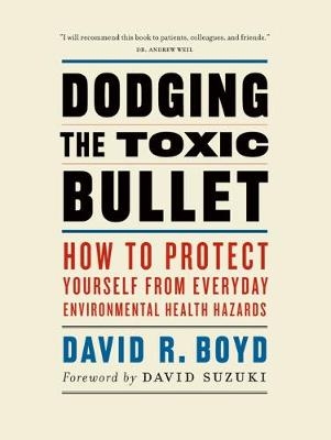 Dodging the Toxic Bullet - David R. Boyd