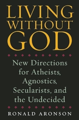 Living Without God - Ronald Aronson