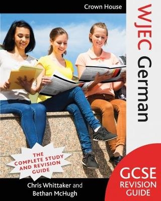 WJEC GCSE Revision Guide German - Chris Whittaker, Bethan McHugh