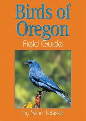 Birds of Oregon Field Guide - Stan Tekiela