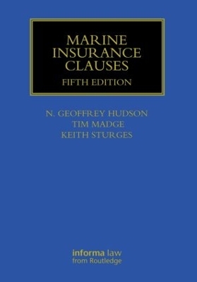 Marine Insurance Clauses - Geoffrey Hudson, Tim Madge, Keith Sturges