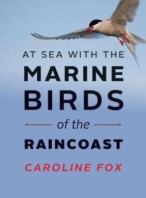 At Sea With the Marine Birds of the Raincoast - Caroline Fox