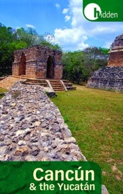 Hidden Cancun and the Yucatan - Richard Harris