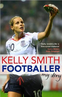 Footballer: My Story - Kelly Smith