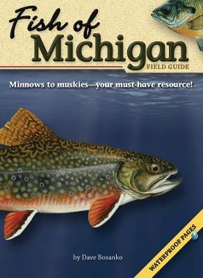 Fish of Michigan Field Guide - Dave Bosanko