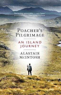 Poacher's Pilgrimage - Alastair McIntosh