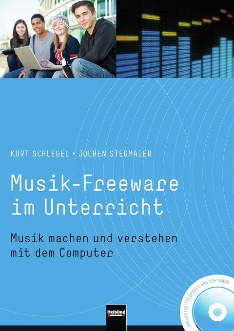 Musik-Freeware im Unterricht - Kurt Schlegel, Jochen Stegmaier