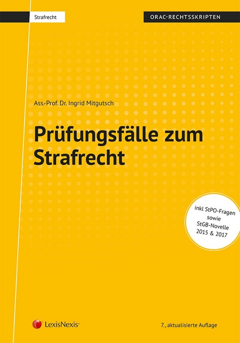 Strafrecht - Prüfungsfälle zum Strafrecht - Ingrid Mitgutsch