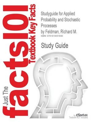 Studyguide for Applied Probability and Stochastic Processes by Feldman, Richard M., ISBN 9783642051555 -  Cram101 Textbook Reviews