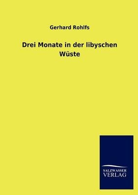 Drei Monate in der libyschen WÃ¼ste - Gerhard Rohlfs