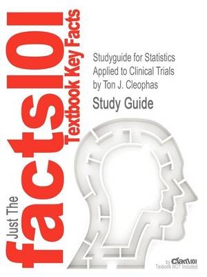 Studyguide for Statistics Applied to Clinical Trials by Cleophas, Ton J., ISBN 9789048181476 - Ton J Cleophas,  Cram101 Textbook Reviews