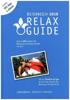 RELAX Guide 2018 Österreich, kritisch getestet: alle Wellness- und Gesundheitshotels. PLUS: Familie & Spa: die 35 Top-Hotels - Christian Werner