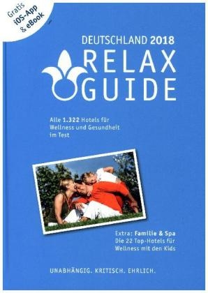 RELAX Guide 2018 Deutschland, kritisch getestet: alle Wellness- und Gesundheitshotels. PLUS: Familie & Spa: die 35 Top-Hotels - Christian Werner