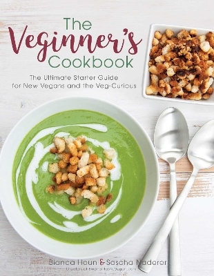 The Veginner's Cookbook - Bianca Haun, Sascha Naderer