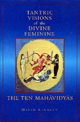 Tantric Visions of the Divine Feminine - David Kinsley