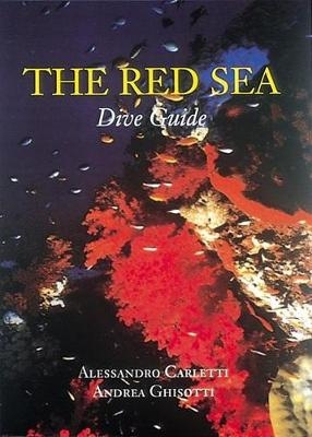 The Red Sea Dive Guide - Andrea Ghisotti, Alessandro Carletti