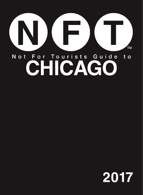 Not For Tourists Guide to Chicago 2017 -  Not for Tourists