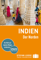 Stefan Loose Reiseführer Indien, Der Norden - Nick Edwards, Daniel Jacobs, Shafik Meghji, Malavika Bhattacharya, Priya Ganapathy, Anurag Mallick, Rachel Mills, Simon Willmore, Charles Young