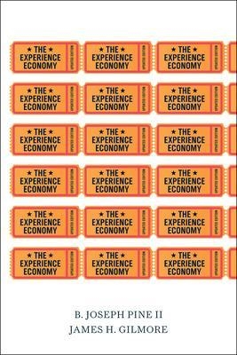 The Experience Economy, Updated Edition - B. Joseph Pine II, James H. Gilmore