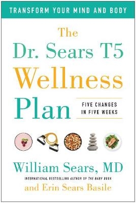 The Dr. Sears T5 Wellness Plan - William Sears, Erin Sears Basile