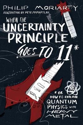 When the Uncertainty Principle Goes to 11 - Philip Moriarty