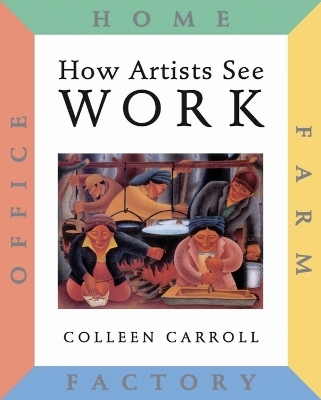 How Artists See: Work - Colleen Carroll