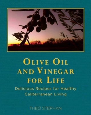 Olive Oil and Vinegar for Life - Theo Stephan