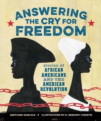 Answering the Cry for Freedom - Gretchen Woelfle