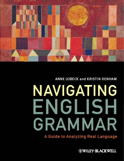 Navigating English Grammar - Anne Lobeck, Kristin Denham