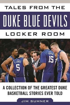 Tales from the Duke Blue Devils Locker Room - Jim Sumner