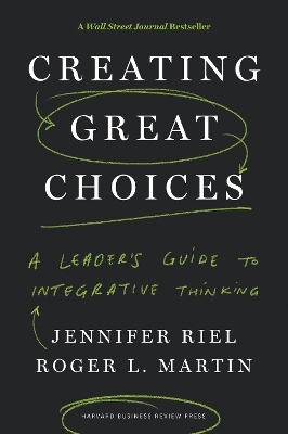 Creating Great Choices - Jennifer Riel, Roger L. Martin