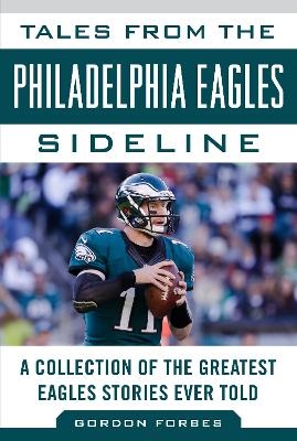 Tales from the Philadelphia Eagles Sideline - Gordon Forbes