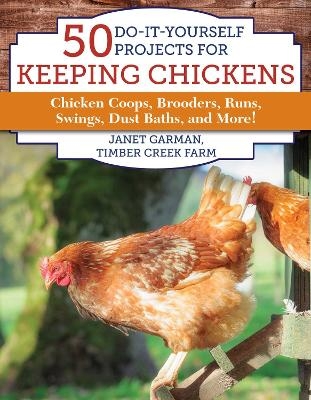 50 Do-It-Yourself Projects for Keeping Chickens - Janet Garman