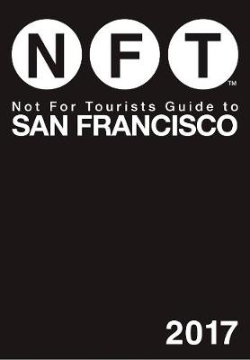 Not For Tourists Guide to San Francisco 2017 -  Not for Tourists