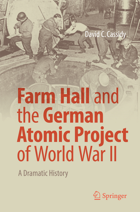 Farm Hall and the German Atomic Project of World War II - David C. Cassidy